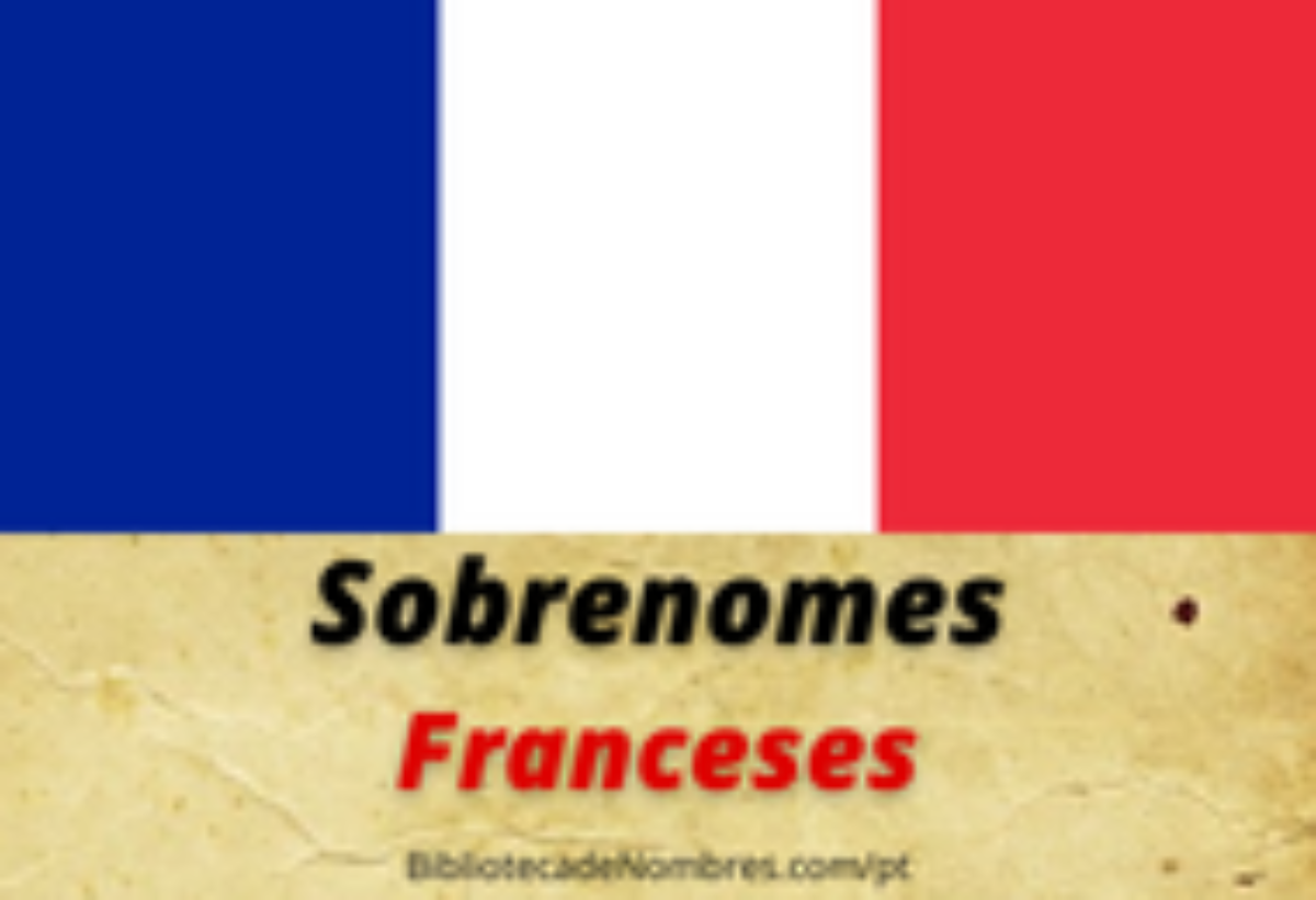 Nomes e sobrenomes franceses mais comuns: veja a lista
